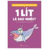  Giỏi Đo Lường, Giỏi Toán Học - 1 Lít Là Bao Nhiêu? 