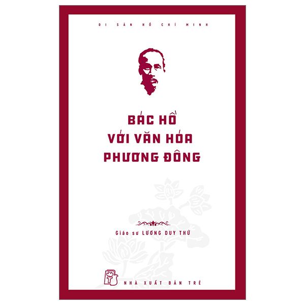  Di Sản Hồ Chí Minh - Bác Hồ Với Văn Hóa Phương Đông 