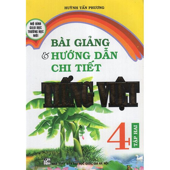  Bài Giảng Và Hướng Dẫn Chi Tiết Tiếng Việt 4 - Tập 2 