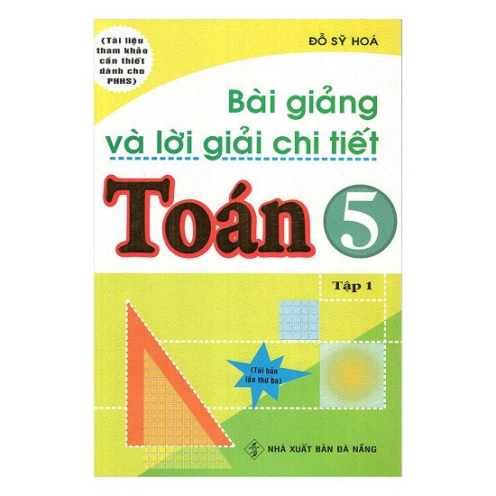  Bài Giảng Và Lời Giải Chi Tiết Toán Lớp 5 - Tập 1 