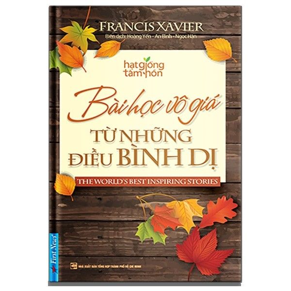  Bài Học Vô Giá Từ Những Điều Bình Dị (Tái Bản 2019) 