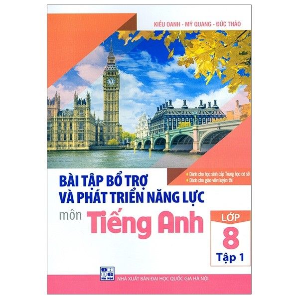  Bài Tập Bổ Trợ Và Phát Triển Năng Lực Môn Tiếng Anh Lớp 8 - Tập 1 