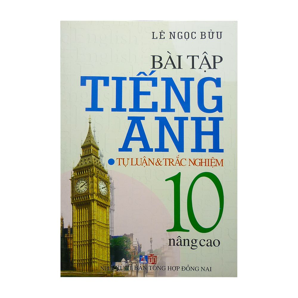  Bài Tập Tiếng Anh - Tự Luận Và Trắc Nghiệm 10 ( Nâng Cao) 