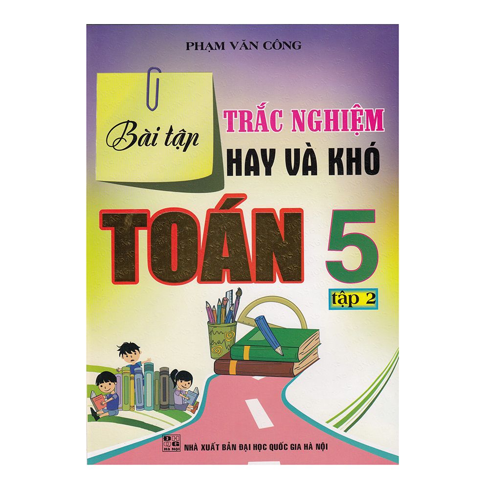  Bài Tập Trắc Nghiệm Hay Và Khó Toán Lớp 5 (Tập 2) 