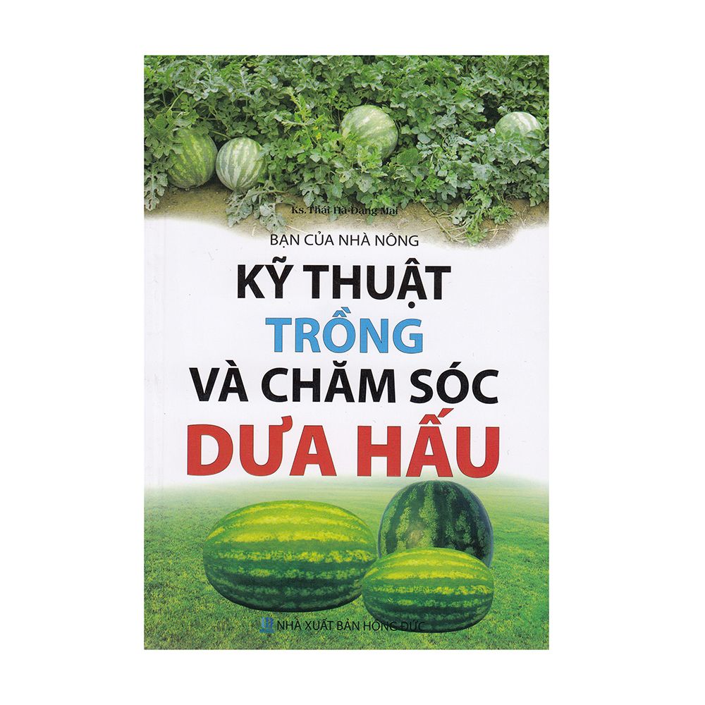  Bạn Của Nhà Nông - Kỹ Thuật Trồng Và Chăm Sóc Dưa Hấu 