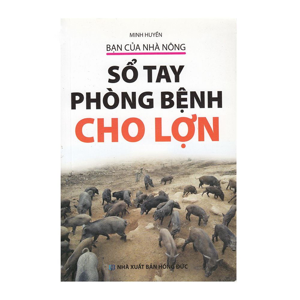  Bạn Của Nhà Nông - Sổ Tay Phòng Bệnh Cho Lợn 