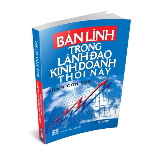  Bản Lĩnh Trong Lãnh Đạo Kinh Doanh Thời Nay 