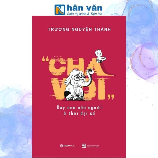 Cha Voi - Dạy Con Nên Người Ở Thời Đại Số - nhanvan.vn