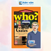  WHO? Chuyện Kể Về Danh Nhân Thế Giới: Bill Gates - Tái Bản 2023 