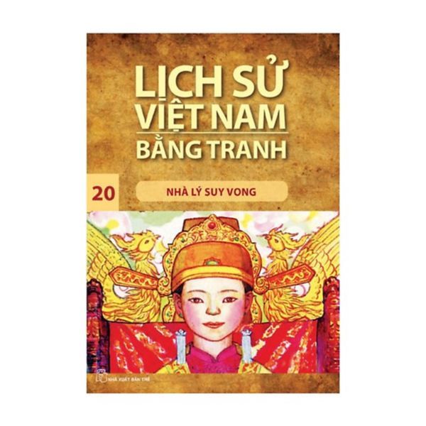  Lịch Sử Việt Nam Bằng Tranh  (Tập 20) : Nhà Lý Suy Vong 