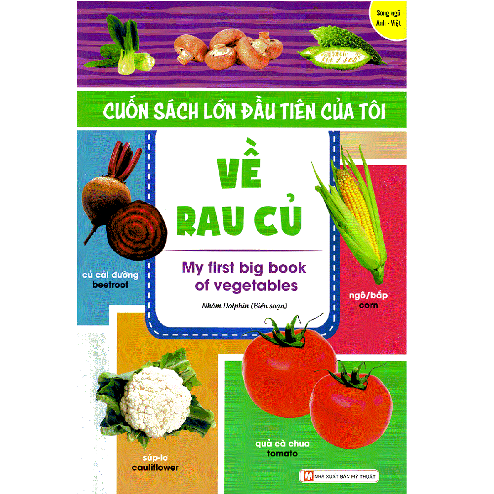  Cuốn Sách Lớn Đầu Tiên Của Tôi Về Rau Củ - My First Big Book Of Vegetables (Song Ngữ Anh - Việt) 
