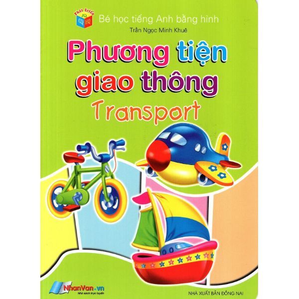  Bé Học Tiếng Anh Bằng Hình - Phương Tiện Giao Thông (NXB Ðồng Nai) 