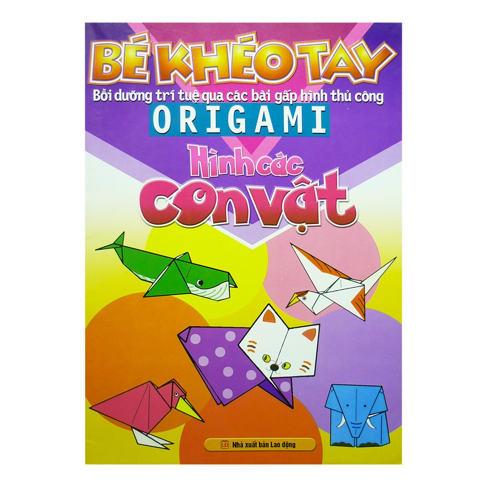  Bé Khéo Tay - Origami Hình Các Con Vật 