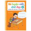  Bé luyện viết chữ đẹp: Luyện viết chữ hoa - cỡ chữ nhỏ 