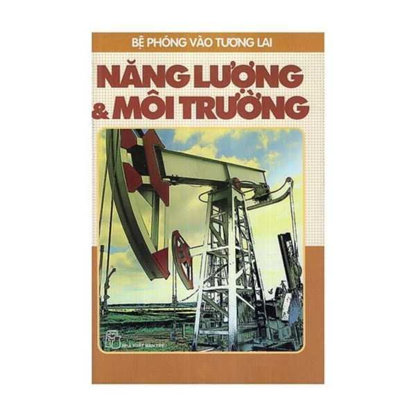  Bệ Phóng Vào Tương Lai - Năng Lượng Và Môi Trường 