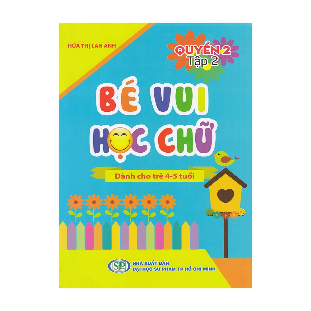  Bé Vui Học Chữ - Dành Cho Trẻ 4-5 Tuổi - Quyển 2 - Tập 2 