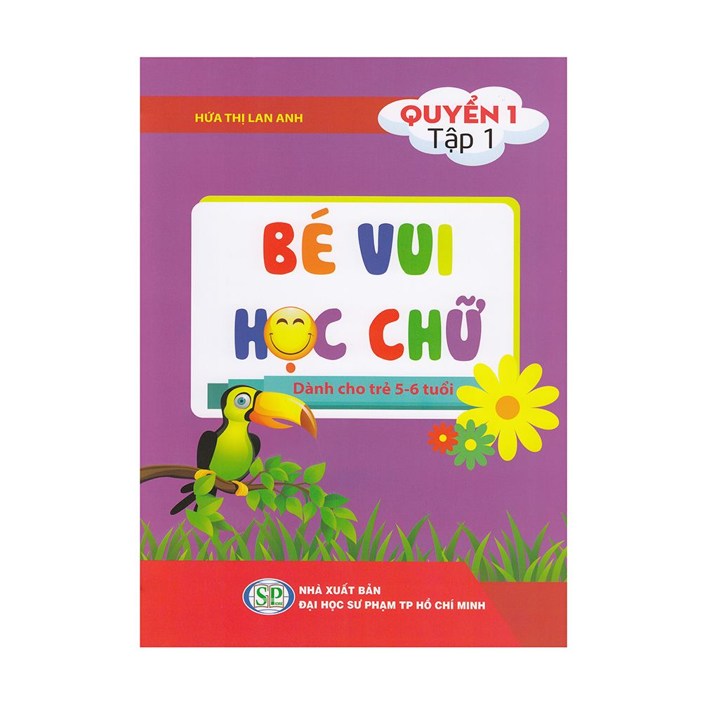  Bé Vui Học Chữ - Dành Cho Trẻ 5-6 Tuổi (Quyển 1 - Tập 1) 