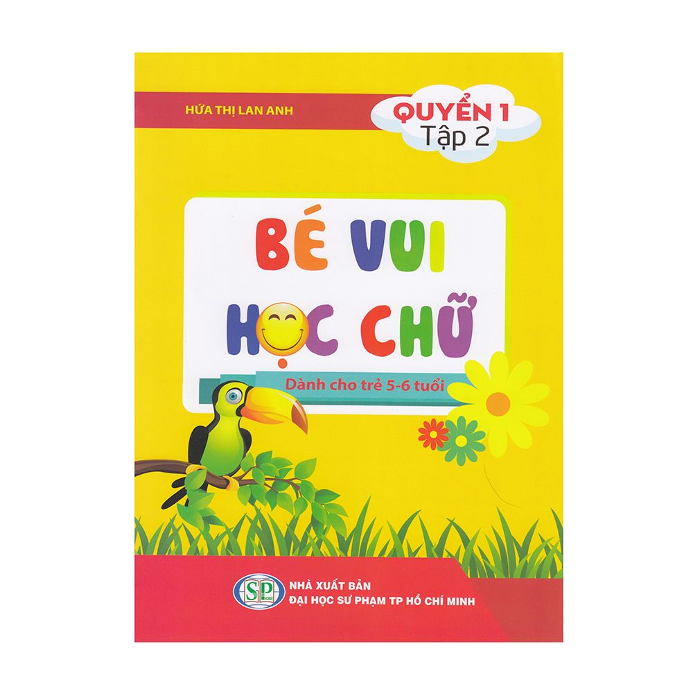  Bé Vui Học Chữ - Dành Cho Trẻ 5-6 Tuổi (Quyển 1 - Tập 2) 