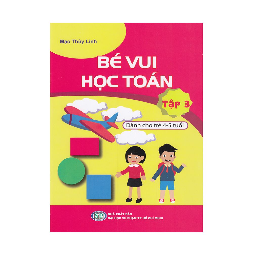  Bé Vui Học Toán - Dành Cho Trẻ 4-5 Tuổi (Tập 3) 