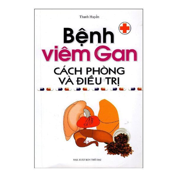  Bệnh Viêm Gan: Cách Phòng Và Điều Trị 