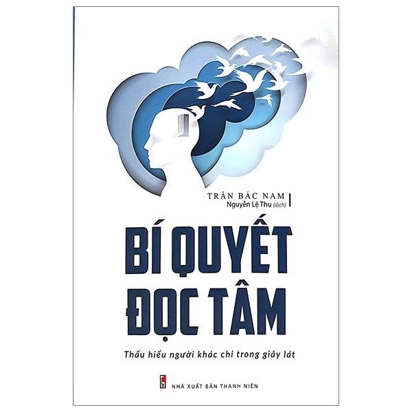  Bí Quyết Đọc Tâm - Thấu Hiểu Người Khác Chỉ Trong Giây Lát 