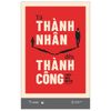  Từ Thành Nhân Đến Thành Công 