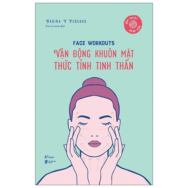 Face Workouts - Vận Động Khuôn Mặt - Thức Tỉnh Tinh Thần - Bấm Huyệt Nhập Môn
