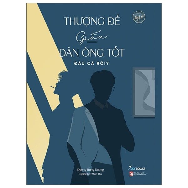  Thượng Đế Giấu Đàn Ông Tốt Đâu Cả Rồi? 