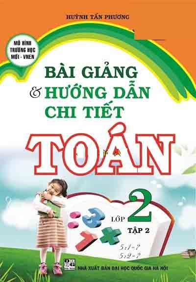  Bài Giảng Và Hướng Dẫn Chi Tiết Toán Lớp 2 - Tập 2 