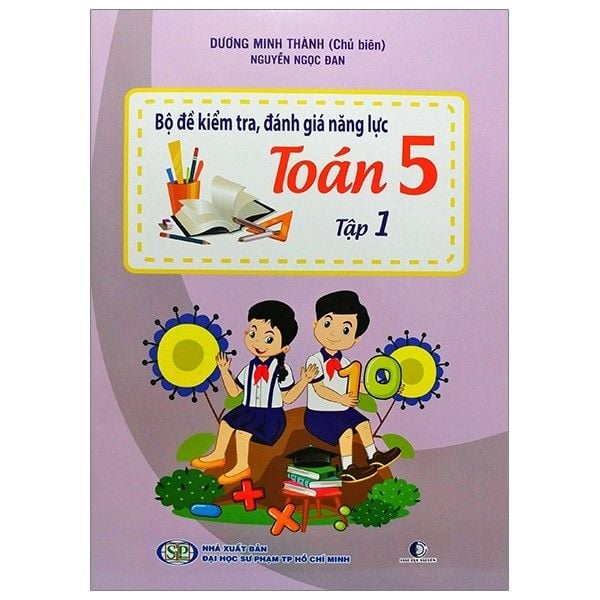  Bộ Đề Kiểm Tra, Đánh Giá Năng Lực Toán 5 - Tập 1 