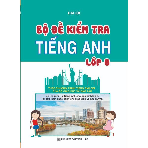  Bộ Đề Kiểm Tra Tiếng Anh Lớp 8 