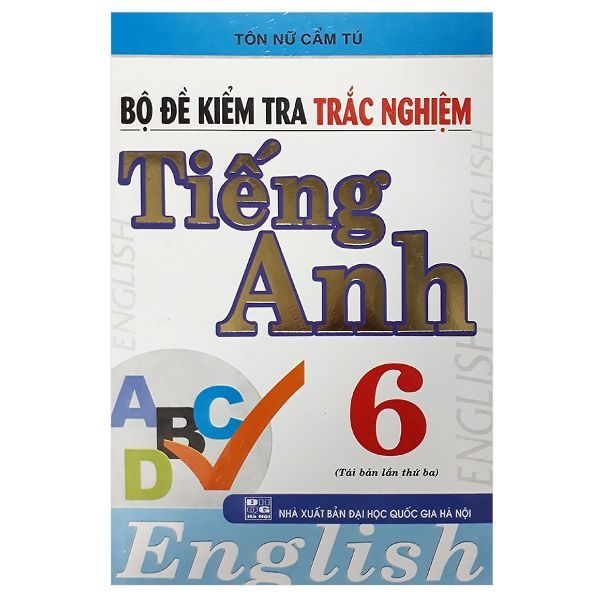  Bộ Đề Kiểm Tra Trắc Nghiệm Tiếng Anh Lớp 6 