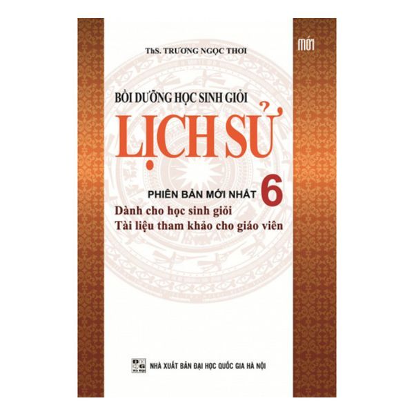  Bồi Dưỡng Học Sinh Giỏi Lịch Sử Lớp 6 (Tái Bản) 