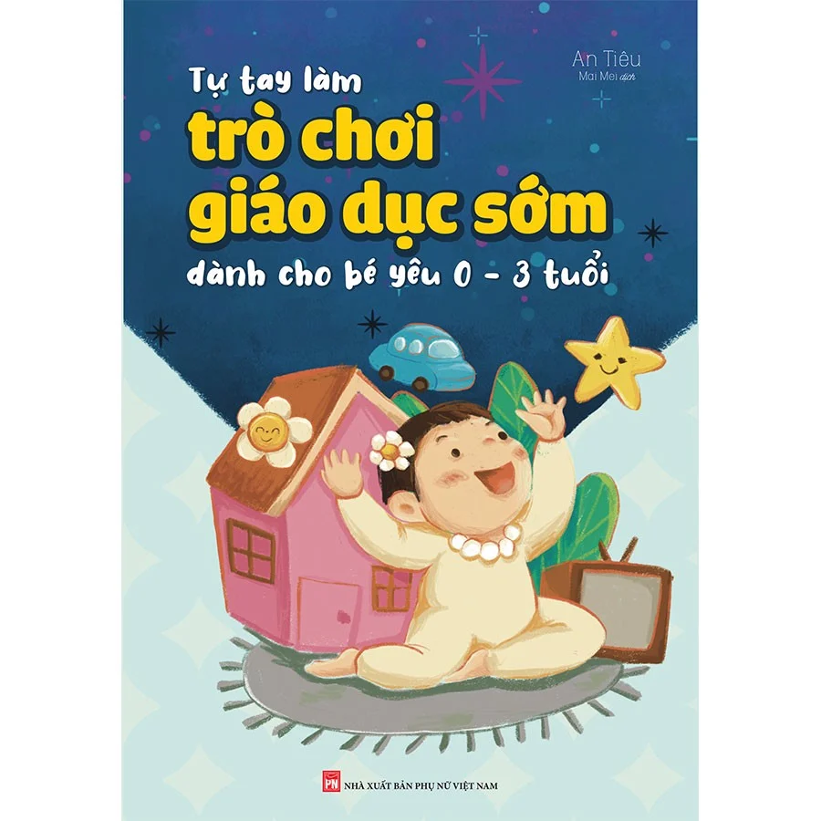  Tự Tay Làm Trò Chơi Giáo Dục Sớm Cho Bé Yêu Từ 0 - 3 Tuổi 