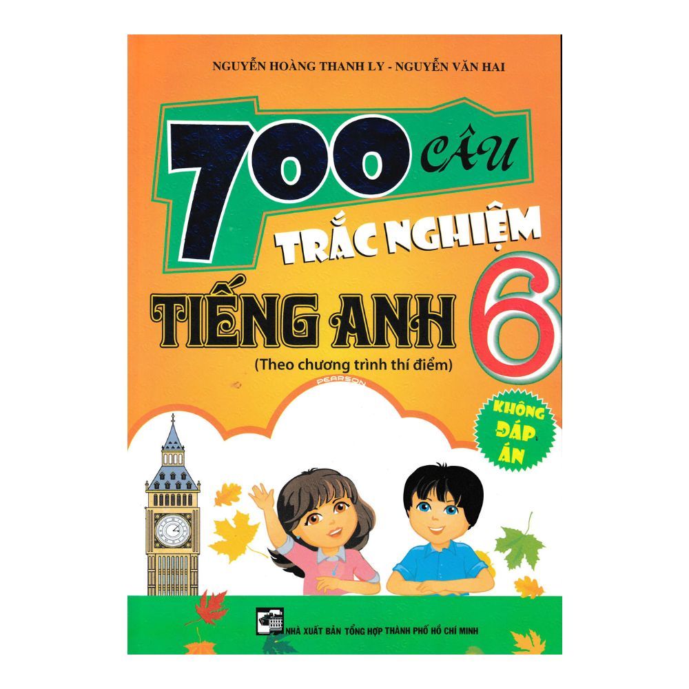  700 Câu Trắc Nghiệm Tiếng Anh Lớp 6 (Theo Chương Trình Thí Điểm) - Không Đáp Án 