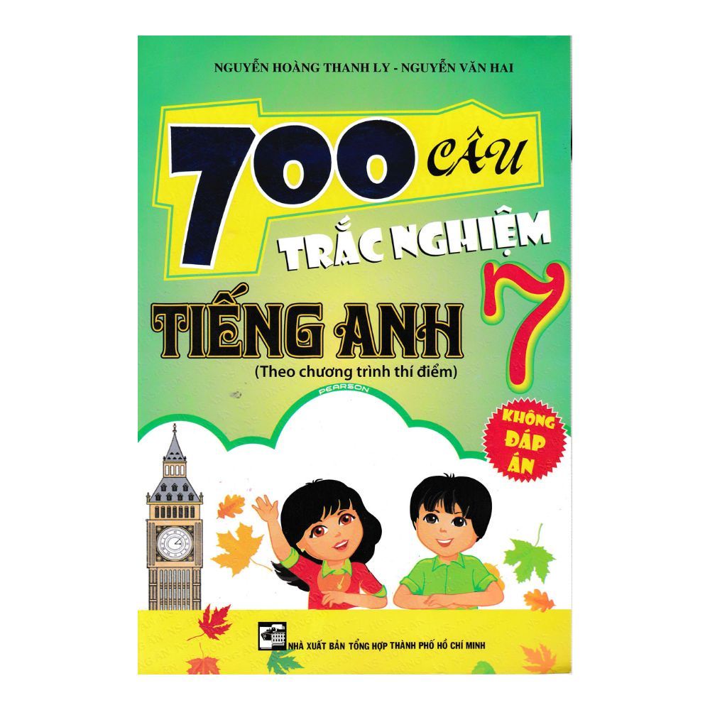  700 Câu Trắc Nghiệm Tiếng Anh Lớp 7 (Theo Chương Trình Thí Điểm) - Không Đáp Án 