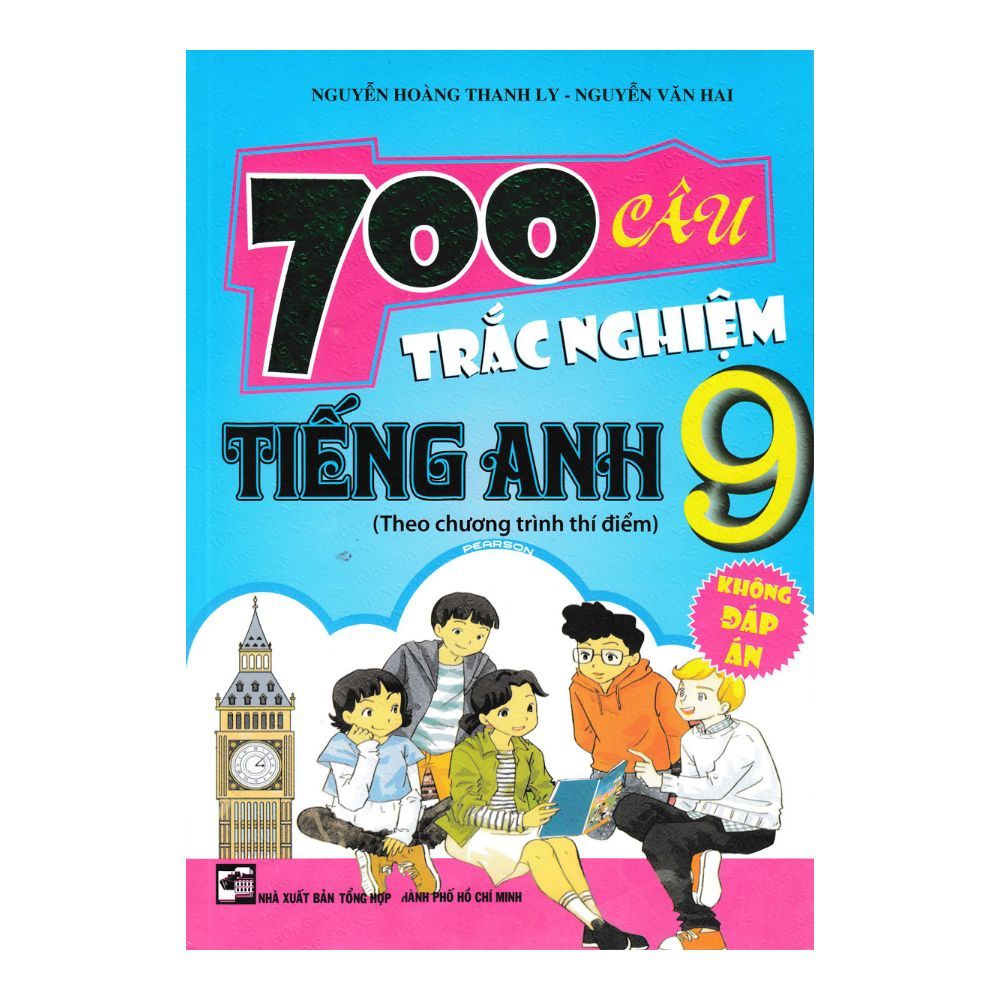  700 Câu Trắc Nghiệm Tiếng Anh Lớp 9 (Theo Chương Trình Thí Điểm) - Không Đáp Án 
