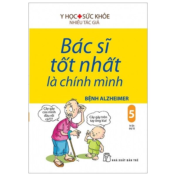  Bác Sĩ Tốt Nhất Là Chính Mình - Bệnh Alzheimer - Tập 5 (Tái Bản 2019) 