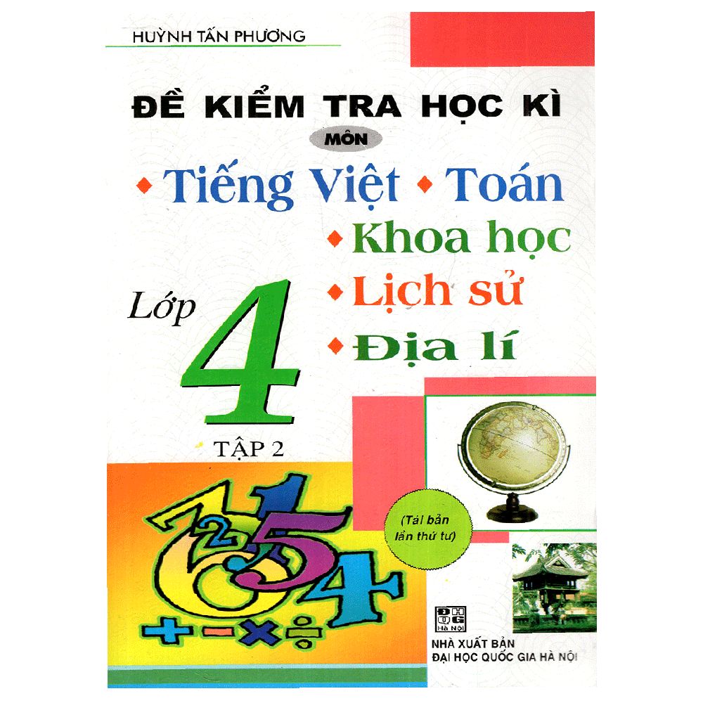  Đề Kiểm Tra Học Kì Môn Tiếng Việt - Toán - Khoa Học - Lịch Sử - Địa Lí (Lớp 4 - Tập 2) 