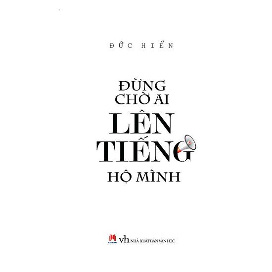  Đừng Chờ Ai Lên Tiếng Hộ Mình 