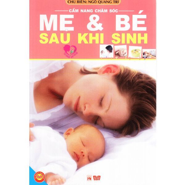  Cẩm Nang Chăm Sóc Mẹ Và Bé Sau Khi Sinh 