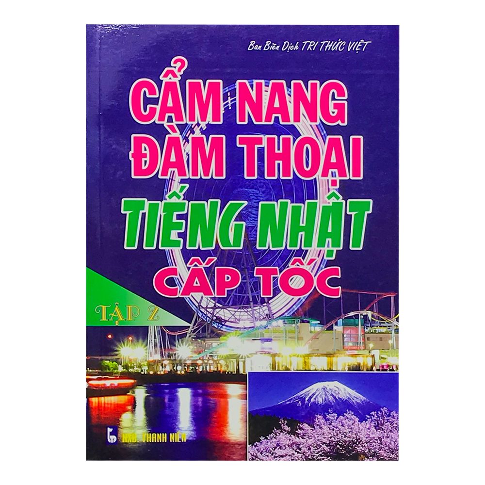  Cẩm Nang Đàm Thoại Tiếng Nhật Cấp Tốc - Tập 2 