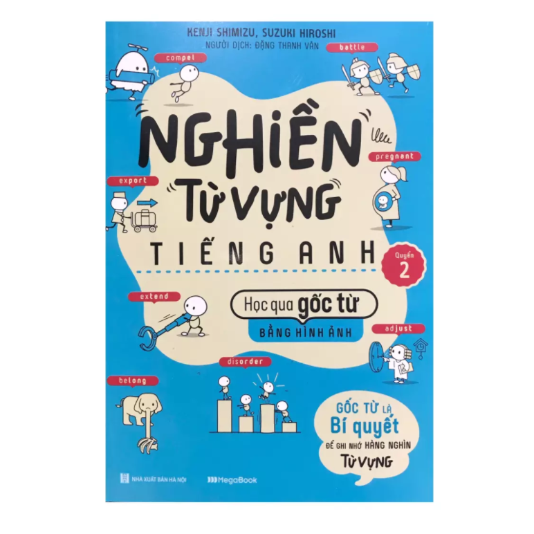  Nghiền Từ Vựng Tiếng Anh - Gốc Từ Là Bí Quyết Để Ghi Nhớ Hàng Nghìn Từ Vựng - Quyển 2 