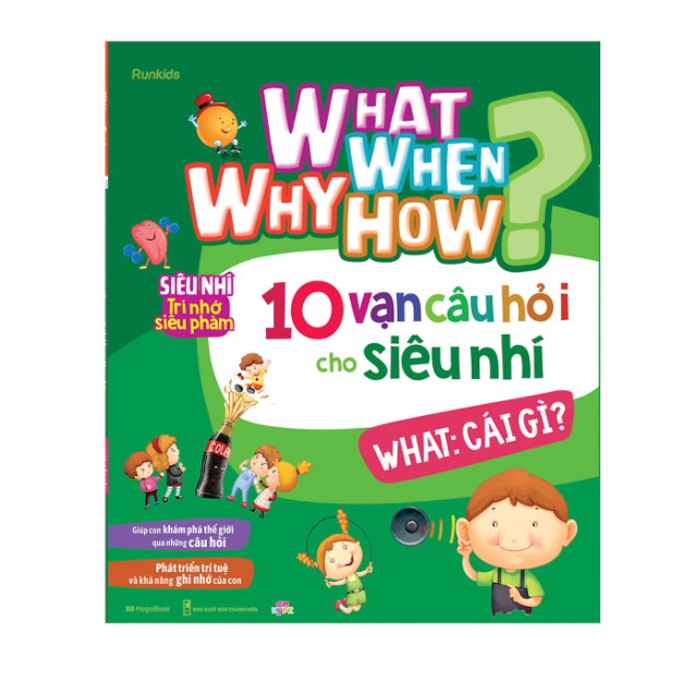  What Why When How 10 Vạn Câu Hỏi Cho Siêu Nhí - What - Cái gì ? 