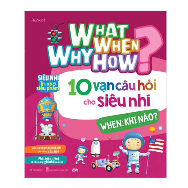  What Why When How 10 Vạn Câu Hỏi Cho Siêu Nhí - When - Khi Nào ? 