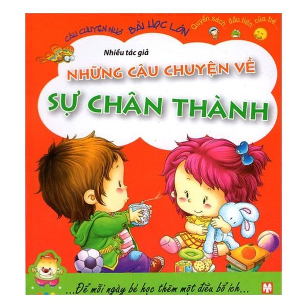  Câu Chuyện Nhỏ, Bài Học Lớn - Những Câu Chuyện Về Sự Chân Thành 