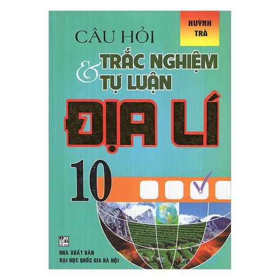  Câu Hỏi Trắc Nghiệm Và Tự Luận Địa Lí Lớp 10 