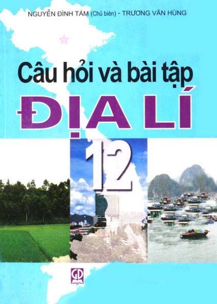  Câu Hỏi Và Bài Tập Địa Lí 12 