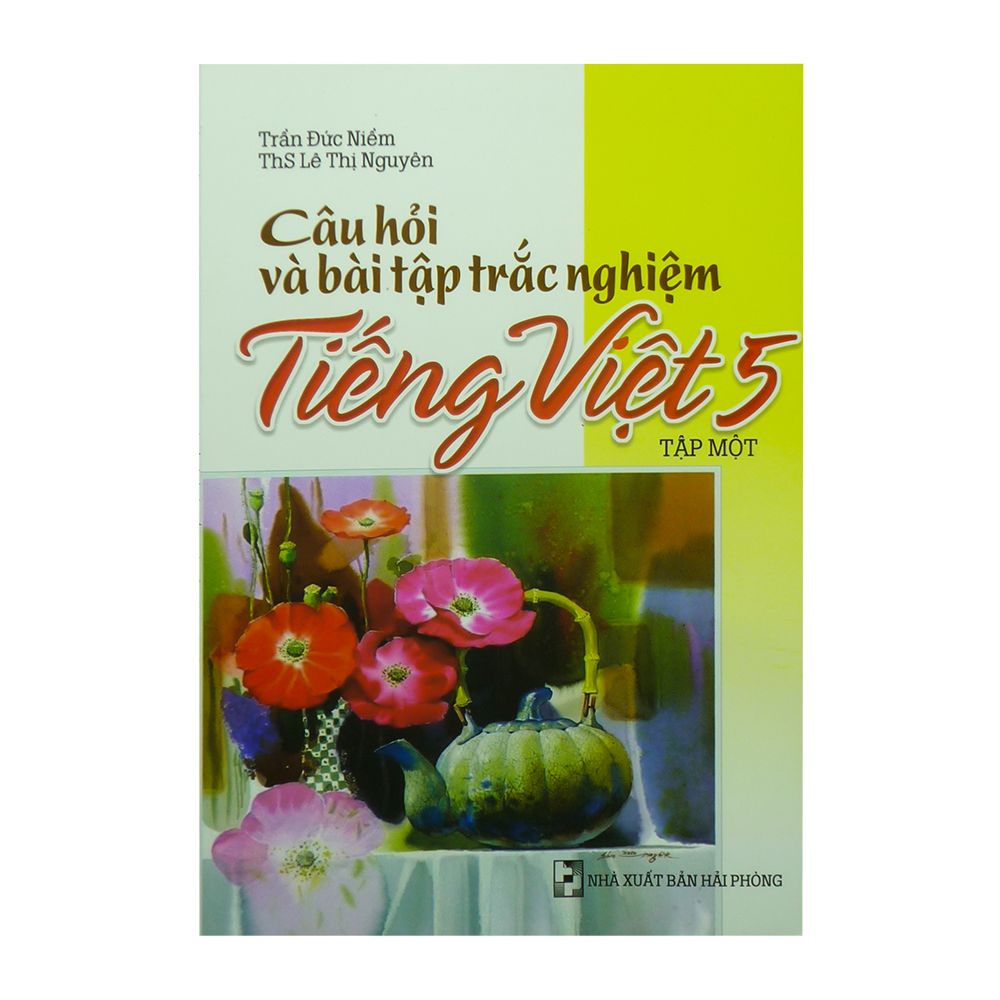  Câu Hỏi Và Bài Tập Trắc Nghiệm Tiếng Việt 5 - Tập 1 