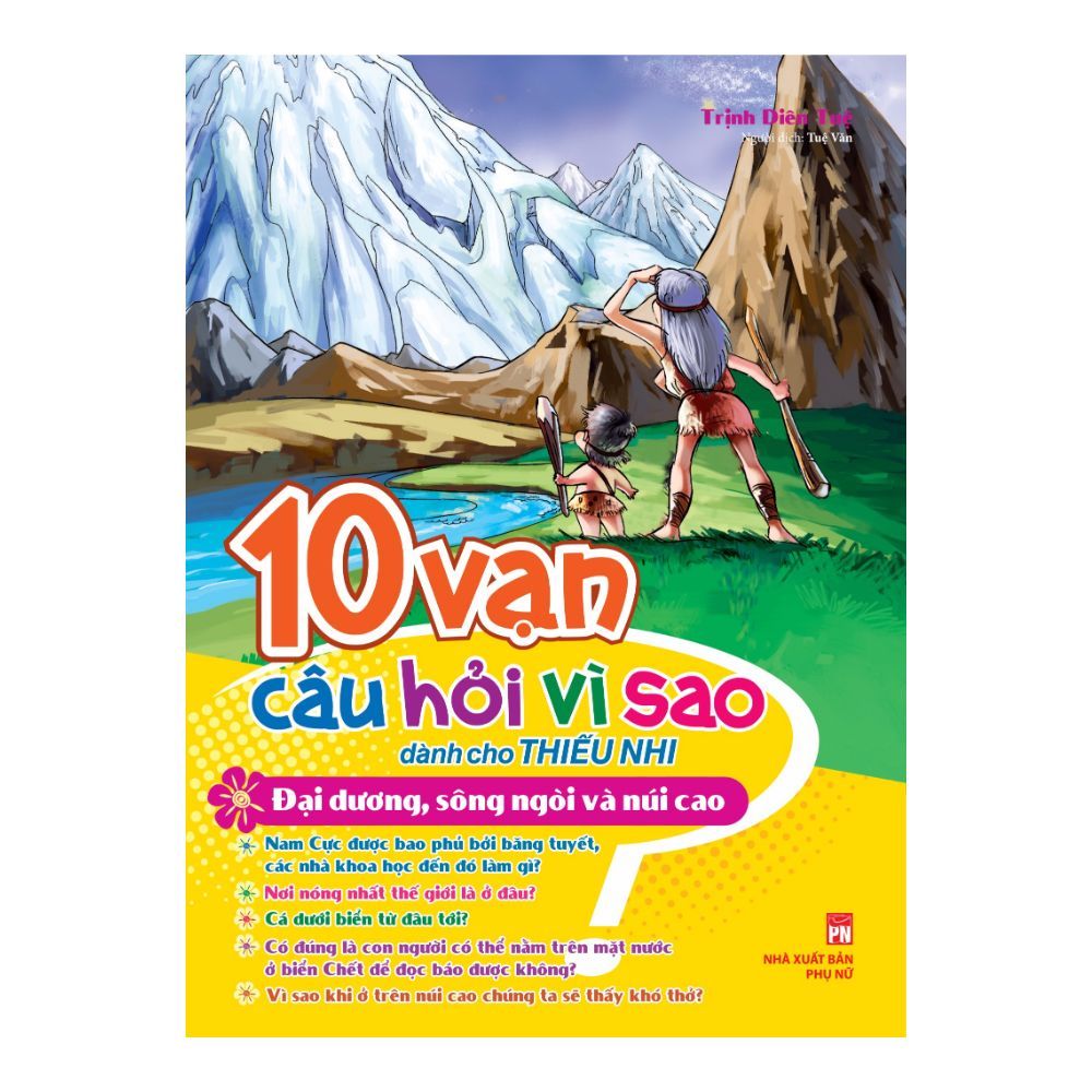  10 Vạn Câu Hỏi Vì Sao Dành Cho Thiếu Nhi - Đại Dương, Sông Ngòi Và Núi Cao 